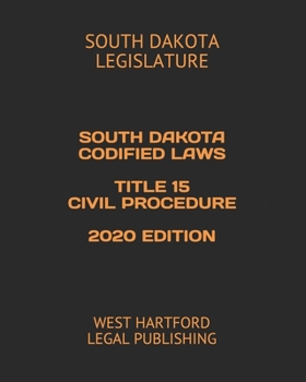 Paperback South Dakota Codified Laws Title 15 Civil Procedure 2020 Edition: West Hartford Legal Publishing Book