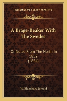 Paperback A Brage-Beaker With The Swedes: Or Notes From The North In 1852 (1854) Book