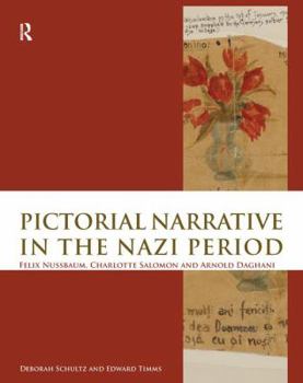 Paperback Pictorial Narrative in the Nazi Period: Felix Nussbaum, Charlotte Salomon and Arnold Daghani Book