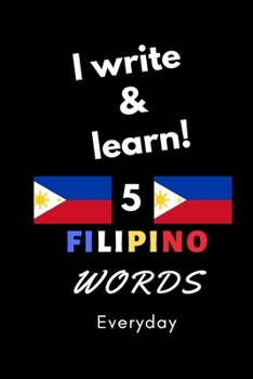 Paperback Notebook: I write and learn! 5 Filipino words everyday, 6" x 9". 130 pages Book