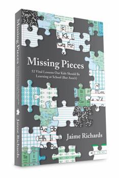 Paperback Missing Pieces: 52 Vital Lessons Our Kids Should Be Learning at School (But Aren't) Book