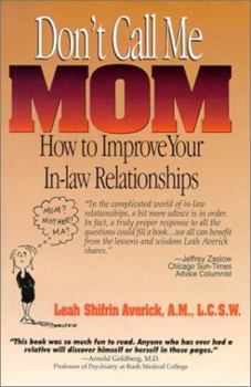Don't Call Me Mom: How to Improve Your In-Law Relationships