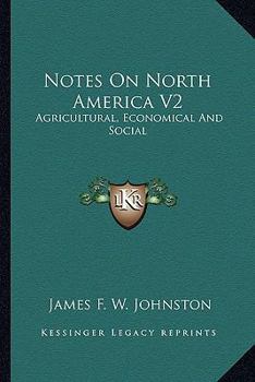 Notes On North America V2: Agricultural, Economical And Social