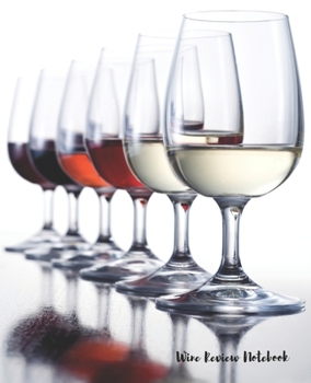 Wine Review Notebook: Wine Tasting Log Sheets Vino Wine Pairing Guide Template Winery Tour Tracker Perfect for Wine Fans Lovers Connoisseurs Review Book