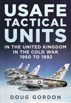 Hardcover Usafe Tactical Units in the United Kingdom in the Cold War Book