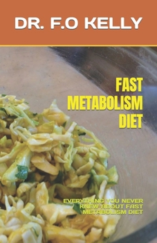 Paperback Fast Metabolism Diet: Everything You Never Knew about Fast Metabolism Diet Book