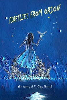 Paperback Fireflies From Orion - The Poetry of P. Clay Sherrod Book