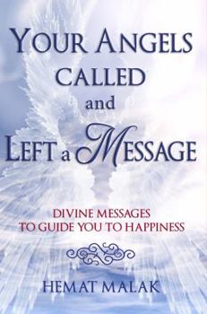Paperback Your Angels Called and Left a Message: Divine Messages to Guide You to Happiness Book
