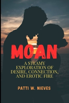 Paperback Moan: A Steamy Exploration of Desire, Connection, and Erotic Fire Book