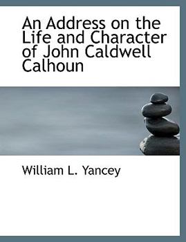 Paperback An Address on the Life and Character of John Caldwell Calhoun Book