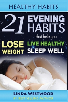 Paperback Healthy Habits: 21 Evening Habits That Help You Lose Weight, Live Healthy & Sleep Well! Book