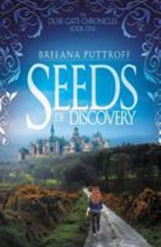 Seeds of Discovery - Book #1 of the Dusk Gate Chronicles