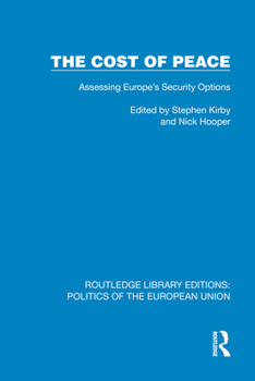 The Cost of Peace: Assessing Europe's Security Options (Routledge Library Editions: Politics of the European Union)