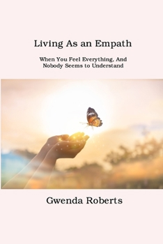 Living As an Empath: When You Feel Everything, And Nobody Seems to Understand
