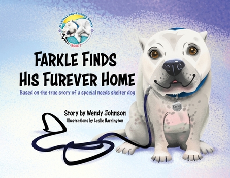 Paperback Farkle Finds His Furever Home: Based on the True Story of a Special Needs Shelter Dog Book