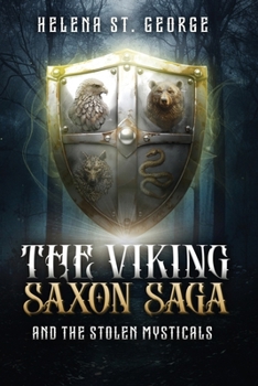 The Viking Saxon Saga and the Stolen Mysticals: A Historial Fiction Fantasy