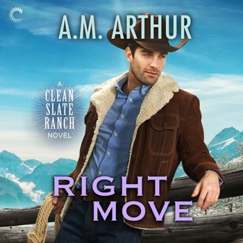 Right Move - Book #6 of the Clean Slate Ranch