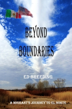Paperback Beyond Boundaries: A Migrant's Journey to El Norte Book