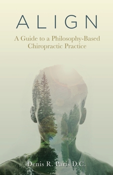 Paperback A L I G N: A Guide to a Philosophy-Based Chiropractic Practice Book