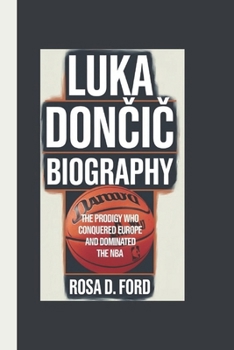 Paperback Luka Don&#268;i&#262; Biography: The Prodigy Who Conquered Europe and Dominated the NBA Book