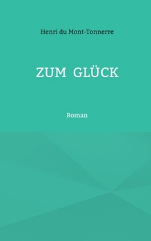 Paperback Zum Glück: Roman [German] Book