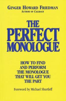 Paperback The Perfect Monologue: How to Find and Perform the Monologue That Will Get You the Part Book