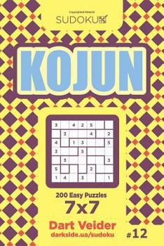 Paperback Sudoku Kojun - 200 Easy Puzzles 7x7 (Volume 12) Book