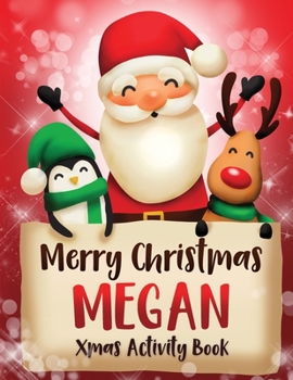 Merry Christmas Megan: Fun Xmas Activity Book, Personalized for Children, perfect Christmas gift idea