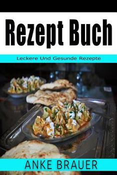 Paperback Rezept Buch: Leckere Und Gesunde Rezepte [German] Book