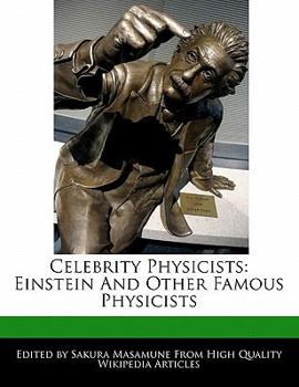 Celebrity Physicists : Einstein and Other Famous Physicists