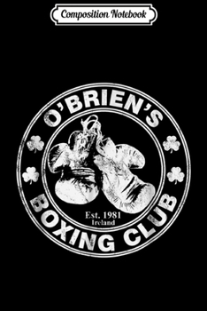 Paperback Composition Notebook: O'Brien's Boxing Club - Irish Surname Boxing Journal/Notebook Blank Lined Ruled 6x9 100 Pages Book