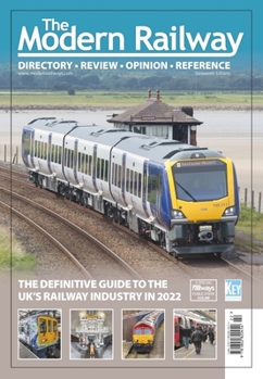 Hardcover The Modern Railway: The Definitive Guide to the Uk's Railway Industry in 2022 Book