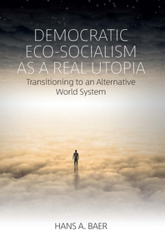 Paperback Democratic Eco-Socialism as a Real Utopia: Transitioning to an Alternative World System Book