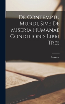Hardcover De Contemptu Mundi, Sive de Miseria Humanae Conditionis Libri Tres Book