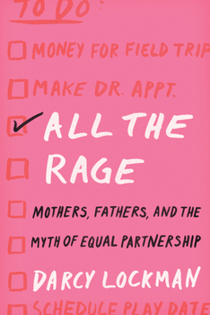Hardcover All the Rage: Mothers, Fathers, and the Myth of Equal Partnership Book