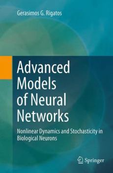 Paperback Advanced Models of Neural Networks: Nonlinear Dynamics and Stochasticity in Biological Neurons Book