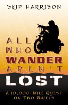 All Who Wander Aren't Lost: A 10,000 Mile Quest on Two Wheels