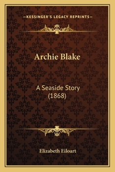 Paperback Archie Blake: A Seaside Story (1868) Book