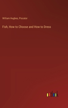 Hardcover Fish, How to Choose and How to Dress Book