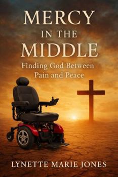 Mercy in the Middle: Finding God Between Pain and Peace