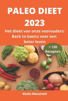 Paperback Paleo Dieet 2023: Het dieet van onze voorouders: Back to basics voor een beter leven [Dutch] Book