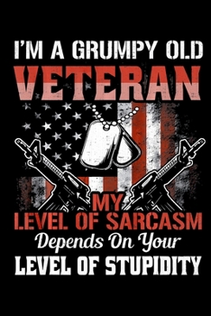 Paperback i am a grumpy old veteran sarcasm level stupidity army: Veterans day Notebook- 6 x 9 Blank Notebook, notebook journal, Dairy, 100 pages. Book