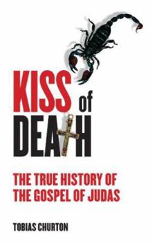 Paperback Kiss of Death: The True History of the Gospel of Judas Book
