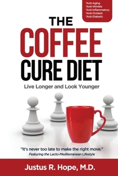 Paperback The Coffee Cure Diet: Live Longer and Look Younger Book
