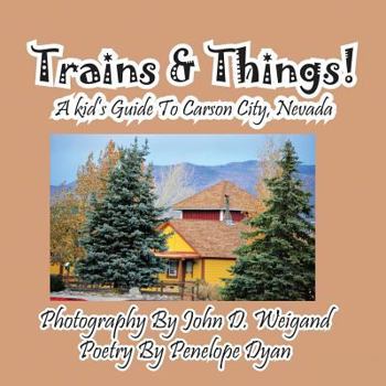 Paperback Trains & Things! A Kid's Guide To Carson City, Nevada [Large Print] Book
