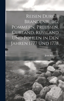 Hardcover Reisen durch Brandenburg, Pommern, Preußen, Curland, Russland und Pohlen in den Jahren 1777 und 1778 [German] Book