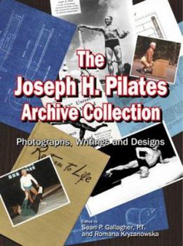 Hardcover Joseph H. Pilates Archive Collection: The Photographs, Writings and Designs Book