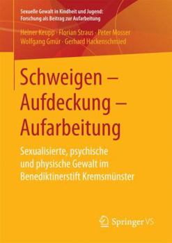 Paperback Schweigen - Aufdeckung - Aufarbeitung: Sexualisierte, Psychische Und Physische Gewalt Im Benediktinerstift Kremsmünster [German] Book