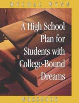 Paperback A High School Plan for Students With College-bound Dreams: Workbook Book