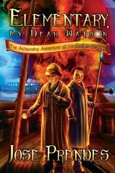 Paperback Elementary, My Dear Watson: The Astounding Adventure of the Ancient Dragon (Book One) Book